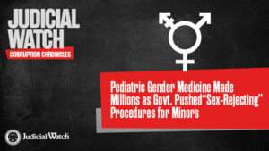 Pediatric Gender Medicine Made Millions as Govt. Pushed “Sex-Rejecting” Procedures for Minors